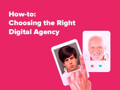 Нow-to: choosing the right digital agency